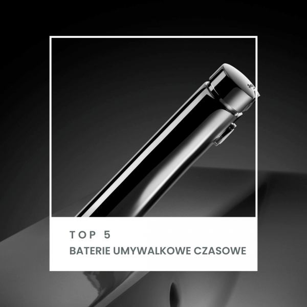 TOP 5: Baterie umywalkowe czasowe (ręczne) do łazienek publicznych i domowych